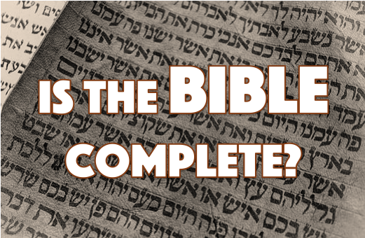 The Bible is Awesome, but is it Complete?