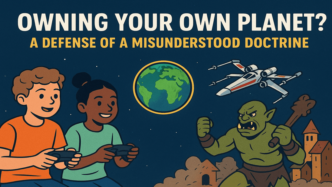 “Owning Your Own Planet”? A Fun Defense of a Misunderstood Doctrine