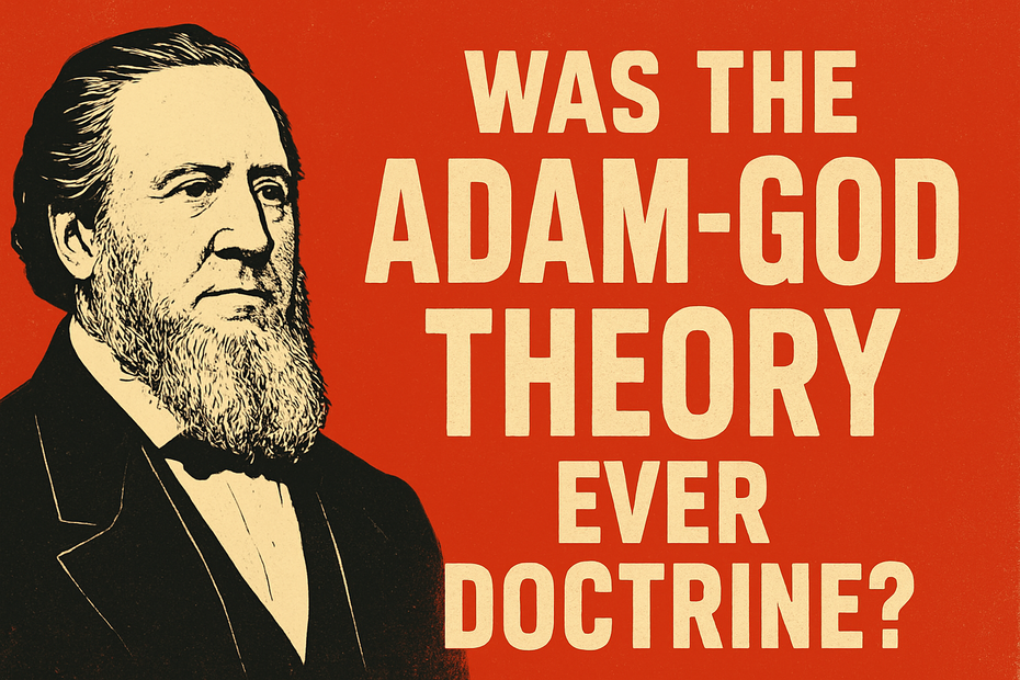 What Is the Adam–God Teaching? Exploring One of Church History’s Puzzles